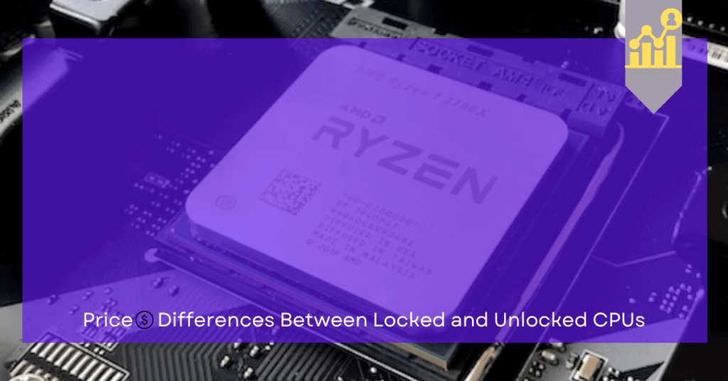 Price Differences Between Locked and Unlocked CPUs