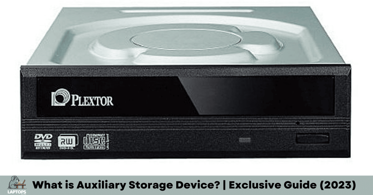 What is Auxiliary Storage Device? Exclusive Guide (2023)