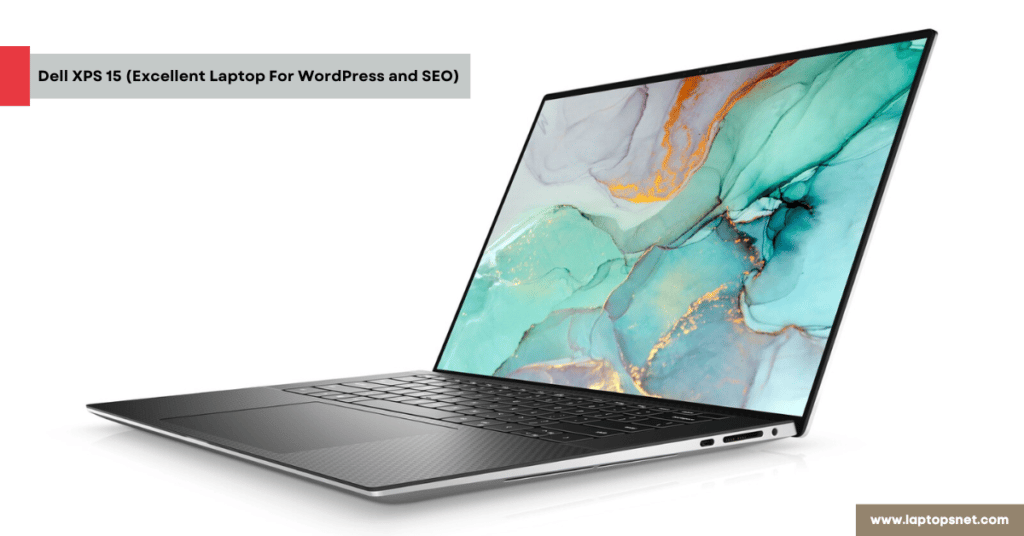 Dell XPS 15 (Excellent Laptop For WordPress and SEO)