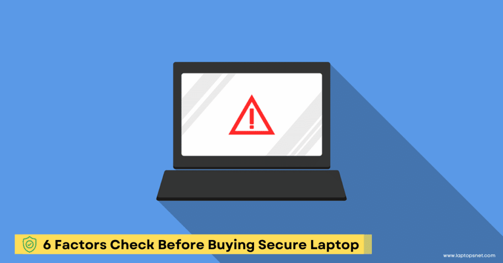 6 Factors Check Before Buying Secure Laptop